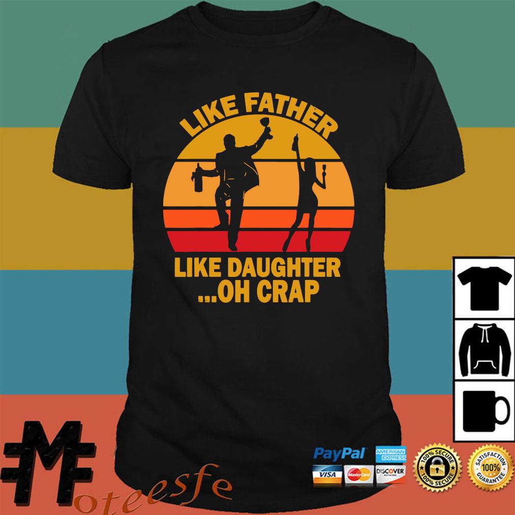 like father like daughter oh crap t shirts