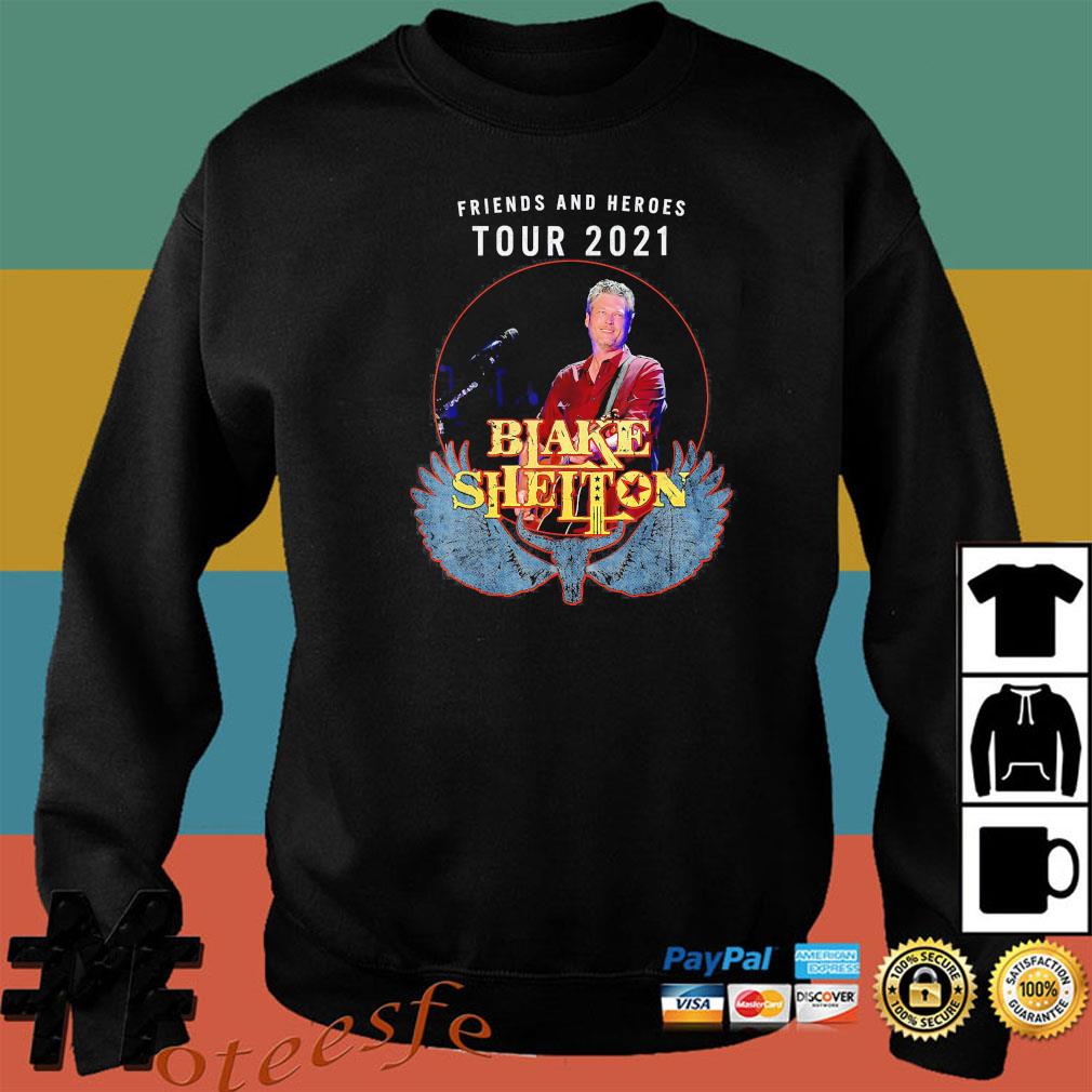 Blake Shelton Friends And Heroes Tour 2021 Shirt Hoodie Tank Top Sweater And Long Sleeve T Shirt