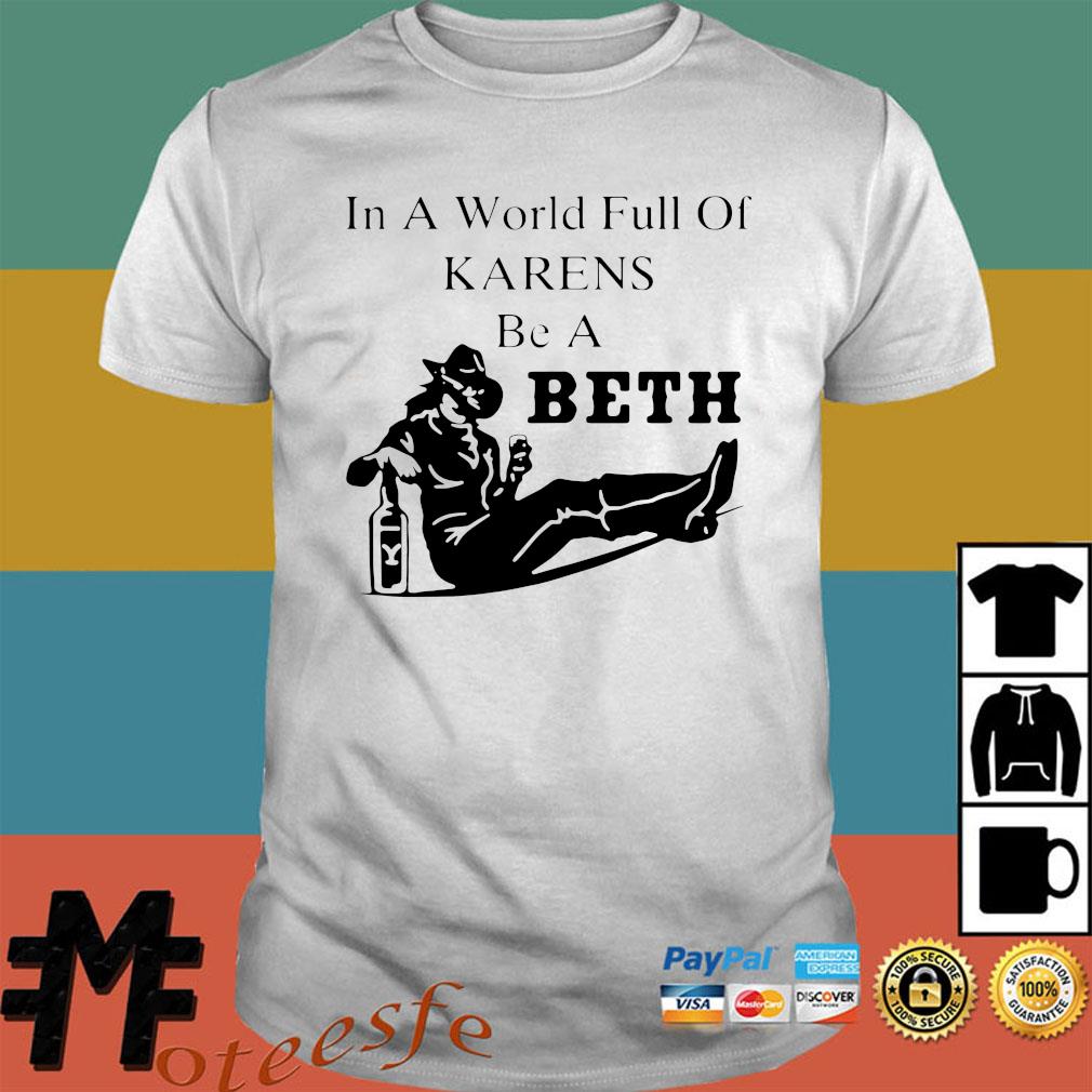 in a world full of karens be a beth sweatshirt