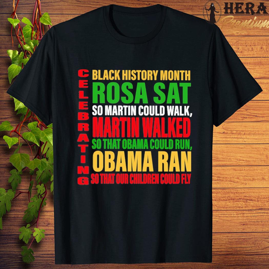 Official official Black History Month Rosa Sat Martin Walked Obama Ran Celebrating T-shirt