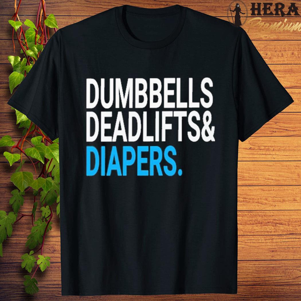 Official official Dumbbells Deadlifts And Diapers Shirt