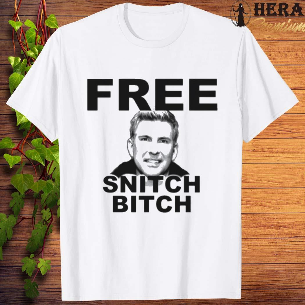 Official official Free Todd Chrisley Snitch Bitch Shirt