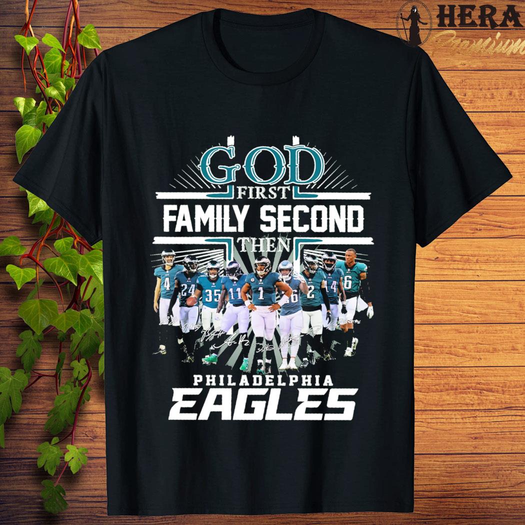 Official official God First Family Second Then Philadelphia Eagles Signatures T-shirt