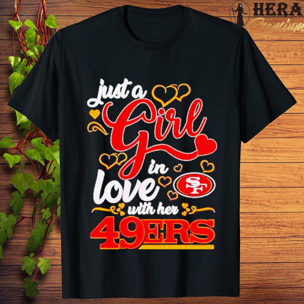 Official official Just A Girl In Love With Her 49ers Football Shirt