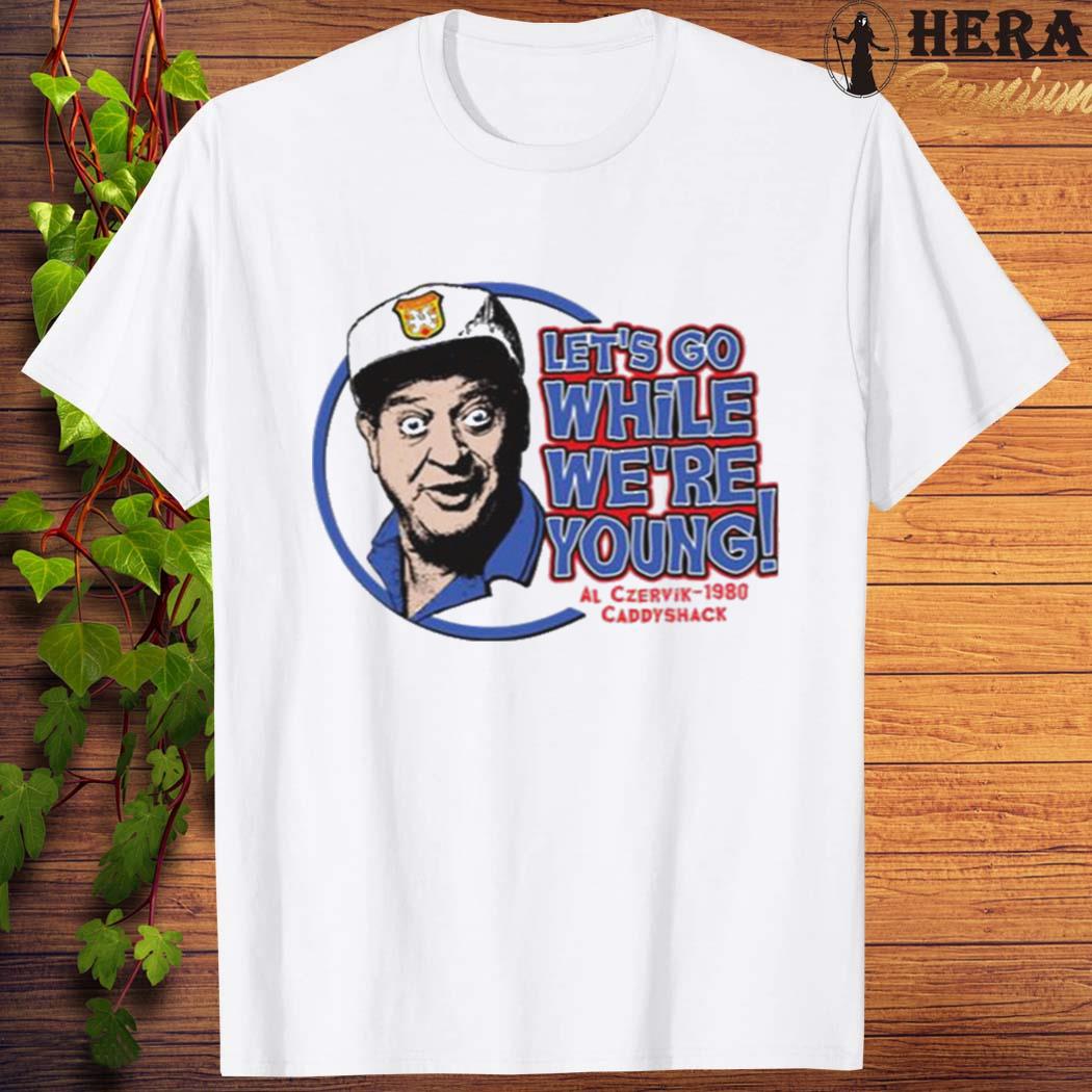 Official official Let’s Go While We’re Young Caddyshack Golf Shirt