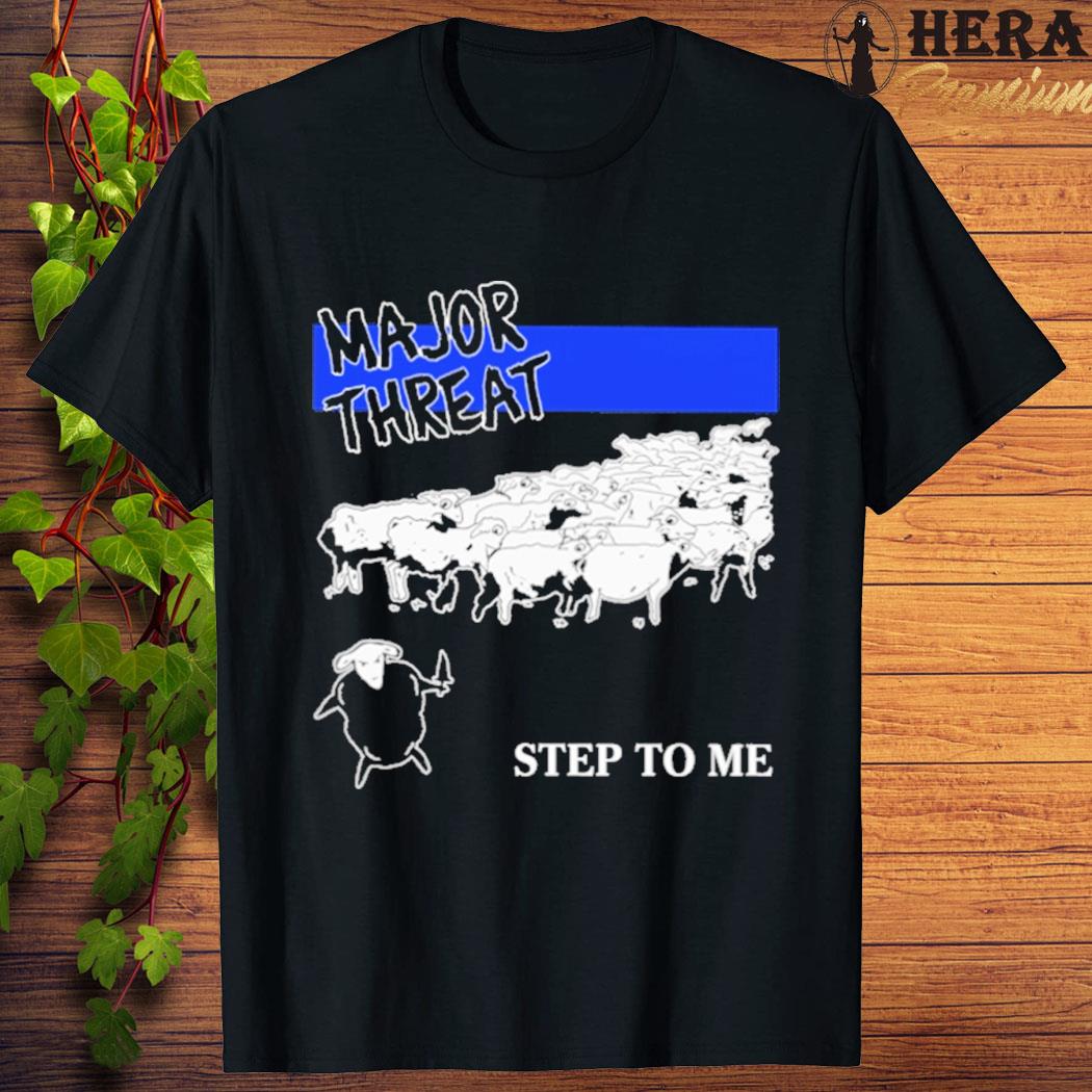 Official official Major Threat Step To Me Shirt