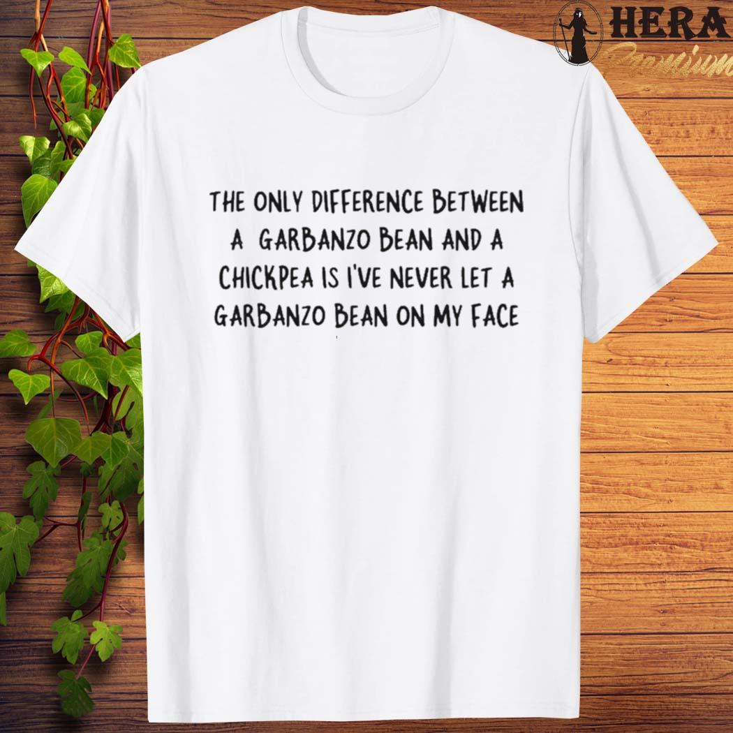 Official official The Only Difference Between A Garbanzo Bean Shirt