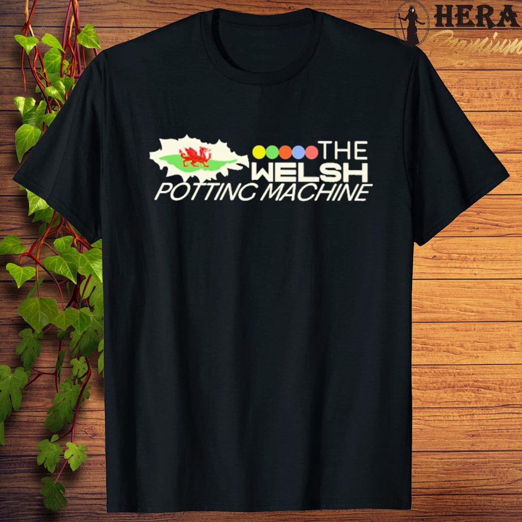 Official official The Welsh Potting Machine Shirt