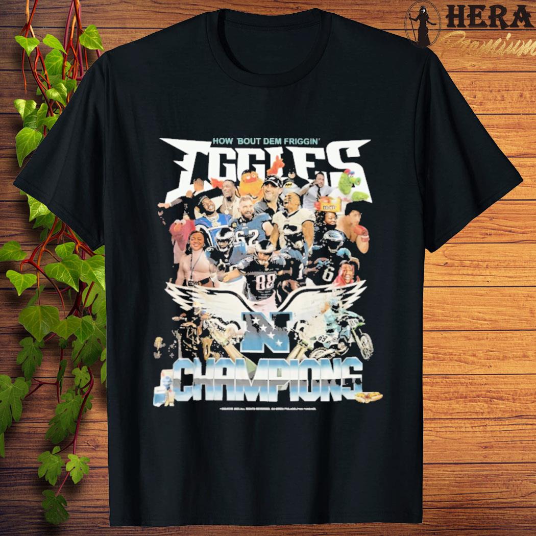 Official Eagles Nation How Bout Dem Friggin Eggles Champions T-Shirt