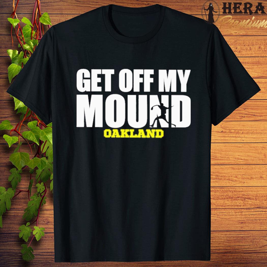 Official Get Off My Mound Oakland Shirt